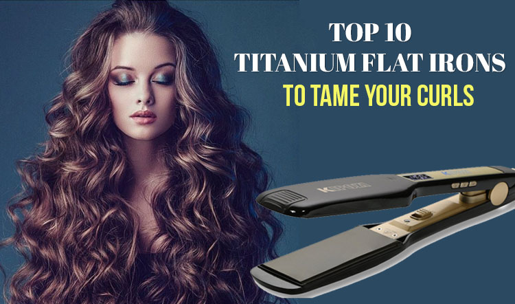 10 Titanium Flat Irons To Tame Your Curls